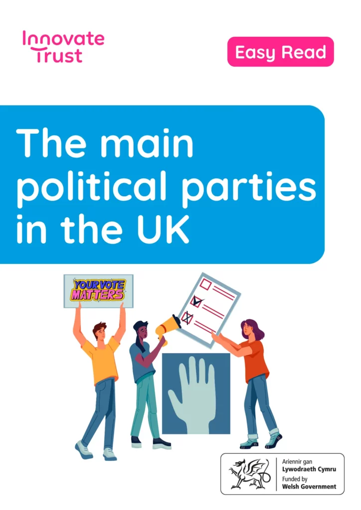 The main political parties in the UK - Your Vote Matters Easy Read by Innovate Trust
