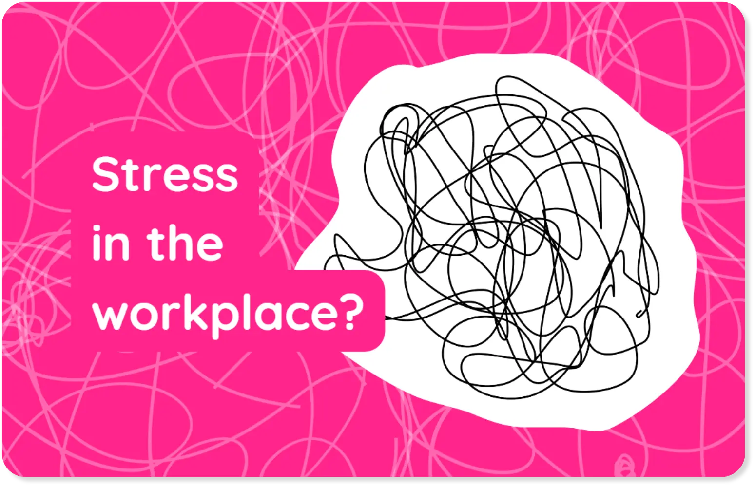 stress in the workplace?